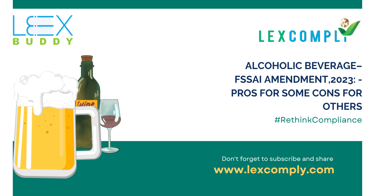 Alcoholic Beverage FSSAI Amendment,2023 Pros for some Cons for